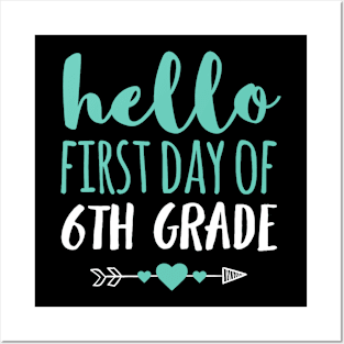 Hello First Day Of 6th Grade T Shirt Teacher Student Arrow Posters and Art